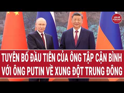 Tuyên bố đầu tiên của ông Tập Cận Bình với ông Putin về xung đột Trung Đông | Vấn đề hôm nay thumbnail
