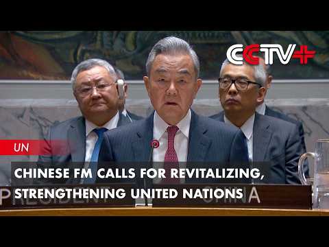 Chinese FM Calls for Revitalizing, Strengthening United Nations thumbnail