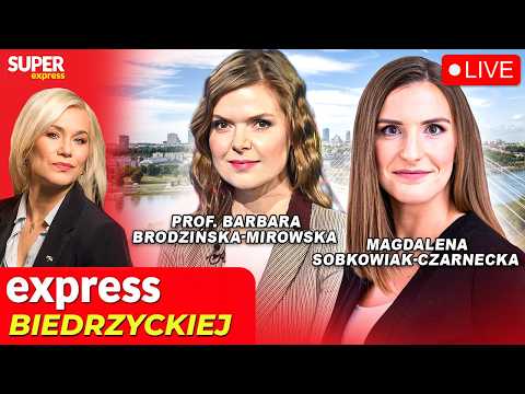 🔴 EXPRESS BIEDRZYCKIEJ | MAGDALENA SOBKOWIAK-CZARNECKA, PROF. BARBARA BRODZIŃSKA-MIROWSKA [NA ŻYWO] thumbnail