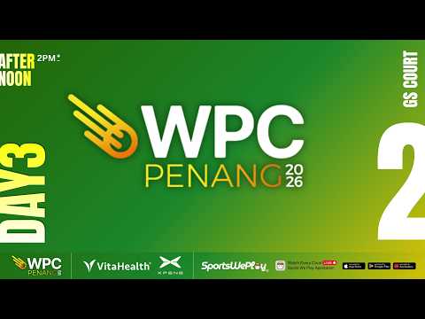 [DAY 3 A ] - WPC PENANG 2026 | GS COURT 2 thumbnail