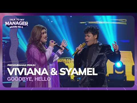 VIVIANA & SYAMEL - GOODBYE, HELLO | TALK TO MY MANAGER MUSIM 2 thumbnail
