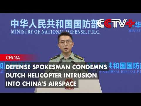 Defense Spokesman Condemns Dutch Helicopter Intrusion into China's Airspace thumbnail