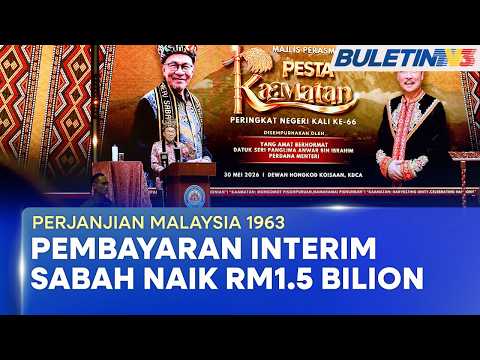 PERJANJIAN MALAYSIA 1963 | Pemberian Interim Untuk Sabah Dinaikkan Kepada RM1.5 Bilion thumbnail