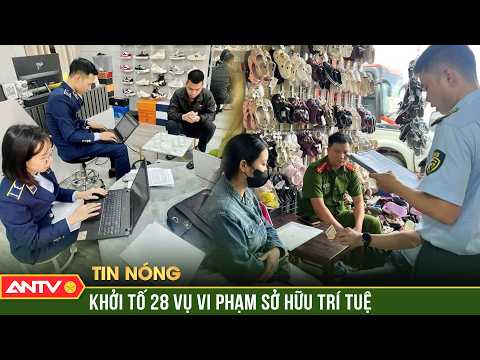 Khởi tố hình sự 28 vụ xâm phạm quyền sở hữu trí tuệ trong đợt truy quét lớn | ANTV thumbnail