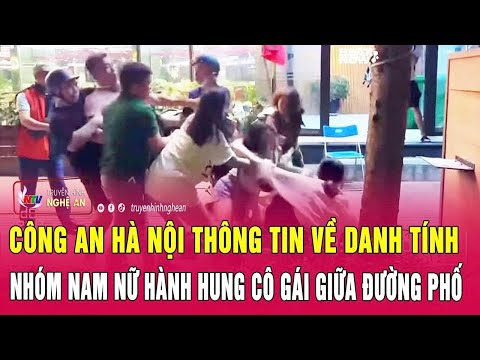 Công an Hà Nội thông tin về danh tính nhóm nam nữ hành hung cô gái giữa đường phố thumbnail