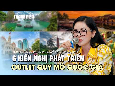 Tổng giám đốc "đế chế hàng hiệu" nêu 6 kiến nghị để phát triển outlet quy mô quốc gia thumbnail