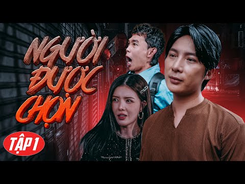 Phim 2025 Người Được Chọn - S Quang Ngọc,Hồng Thanh,Lily Luta, Hồng Tơ | Tập 1 | Phim Hành Động 2025 thumbnail
