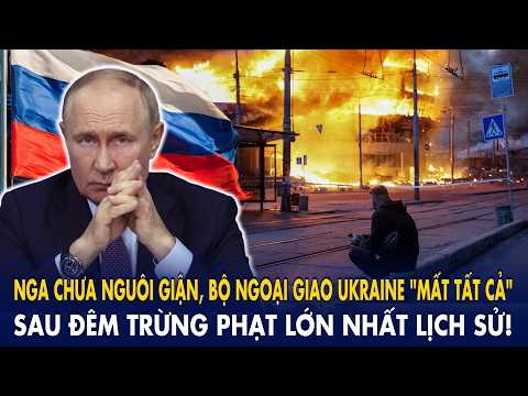 Nga chưa nguôi giận, Bộ Ngoại giao Ukraine "mất tất cả" sau đêm trừng phạt lớn nhất lịch sử! thumbnail