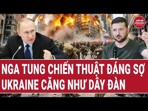 Thời sự quốc tế: Nga tung chiến thuật đáng sợ, Ukraine căng như dây đàn thumbnail