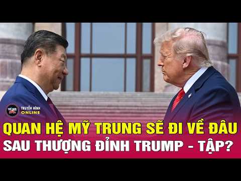 Toàn cảnh thời sự quốc tế mới nhất 16/5. Chủ Tịch Tập cập bình nói  gì sau  Thượng đỉnh Mỹ Trung thumbnail