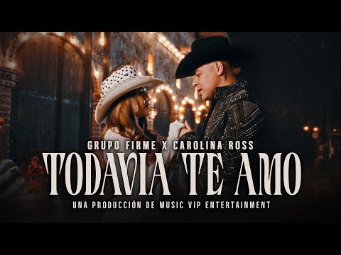 Grupo Firme & Carolina Ross - Todavía Te Amo (Video Oficial) thumbnail