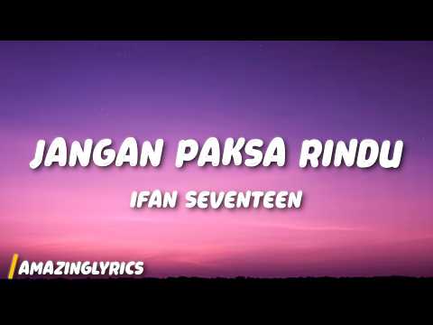 Jangan Paksa Rindu (Beda) - Ifan Seventeen (Lyrics) thumbnail
