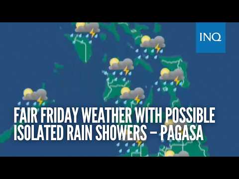 Fair Friday weather with possible isolated rain showers – Pagasa thumbnail