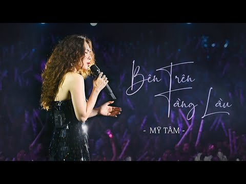 MỸ TÂM - BÊN TRÊN TẦNG LẦU (LIVE) thumbnail