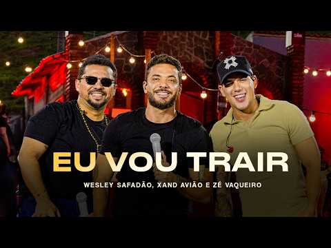 Wesley Safadão, Xand Avião e Zé Vaqueiro - Eu Vou Trair - Meu Forró É Mundo thumbnail