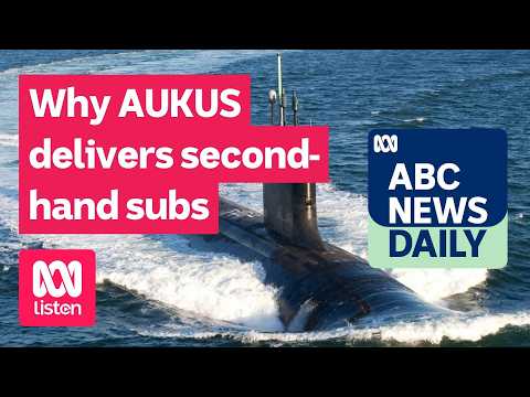 Why AUKUS delivers second-hand subs | ABC News Daily podcast thumbnail