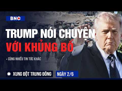 Xung đột Trung Đông 2/6: TT Trump trao đổi với Hezbollah | Người Iran xuống đường đòi đánh Israel thumbnail