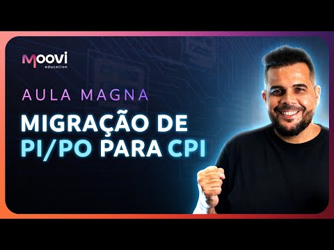 Migração de PI/PO para CPI - Aula Magna ? thumbnail