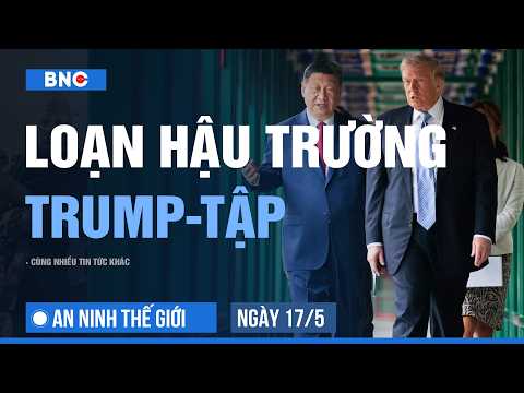 An ninh Thế giới 17/05: Hé lộ cảnh xô xát trong thượng đỉnh Trump-Tập | 8 vùng Nga báo động tên lửa thumbnail