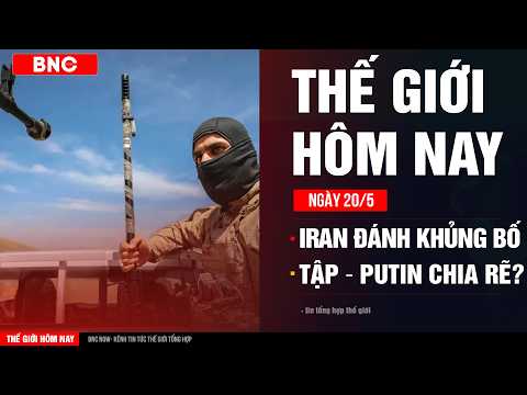 Thế giới hôm nay 20/5: Iran quét 3 tỉnh, đánh sập khủng bố thân Mỹ · Tin đồn chia rẽ Tập-Putin thumbnail
