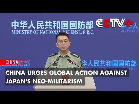China Urges Global Action Against Japan's Neo‑Militarism thumbnail