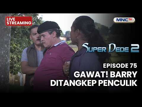 ?GAWAT! BARRY DITANGKEP PENCULIK | LIVE SUPER DEDE SEASON 2 | 26 MEI 2026 thumbnail