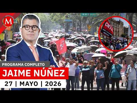 La CNTE rompe mesas de diálogo con la Segob tras confrontación | Jaime Núñez, 27 de mayo de 2026 thumbnail