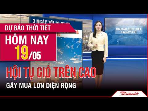 Dự báo thời tiết 19-21/05 | Hội tụ gió trên cao gây mưa lớn diện rộng, cục bộ có nơi trên 100mm thumbnail