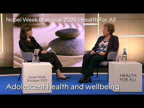 Adolescent health and wellbeing | Nobel Week Dialogue 2025 | Health For All thumbnail