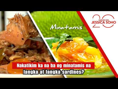 Nakatikim ka na ba ng minatamis na langka at langka sardines? | Kapuso Mo, Jessica Soho thumbnail