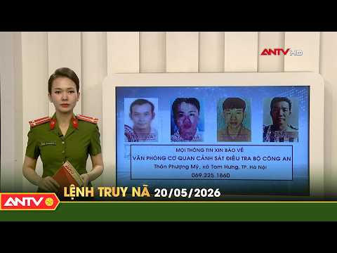 Lệnh truy nã 20/5 | Tin khẩn cấp | ANTV thumbnail