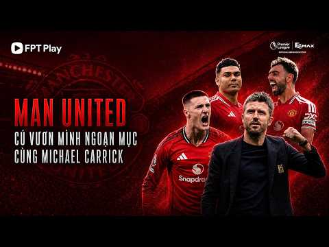 HÀNH TRÌNH MAN UNITED: CÚ VƯƠN MÌNH NGOẠN MỤC CÙNG MICHAEL CARRICK | NGOẠI HẠNG ANH 2025/26 thumbnail