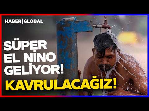 Öldüren Sıcaklar Geliyor! Süper El Nino Dünyayı Kasıp Kavuracak! thumbnail