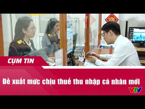 Đề xuất mức chịu thuế thu nhập cá nhân mới | Cụm tin | VTV24 thumbnail