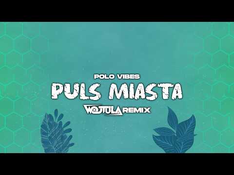 PULS MIASTA - POLO VIBES (WOJTULA REMIX) thumbnail