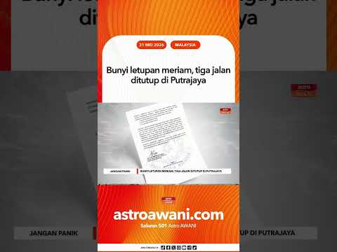 Bunyi letupan meriam, tiga jalan ditutup di Putrajaya thumbnail