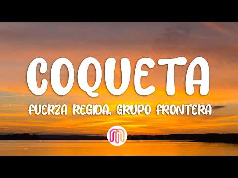 Fuerza Regida, Grupo Frontera - Coqueta (Letra / Lyrics) thumbnail