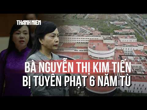 Bà Nguyễn Thị Kim Tiến bị tuyên phạt 6 năm tù, phải bồi thường hơn 108 tỉ đồng thumbnail