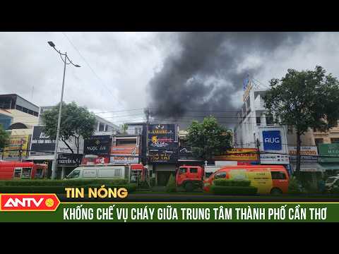 Cháy lớn giữa trung tâm TP Cần Thơ, khói đen bốc cao hàng chục mét | ANTV thumbnail