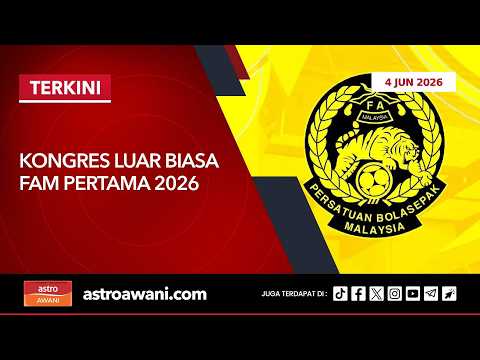 [LANGSUNG] Kongres Luar Biasa FAM Pertama 2026 | 4 Jun 2026 thumbnail