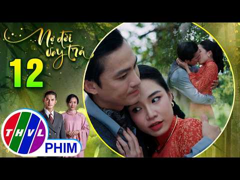 NỢ ĐỜI VAY TRẢ - Tập 12[2]: Lan dễ dàng sa vào lưới tình sau vài lời chót lưỡi đầu môi của Vũ Phương thumbnail