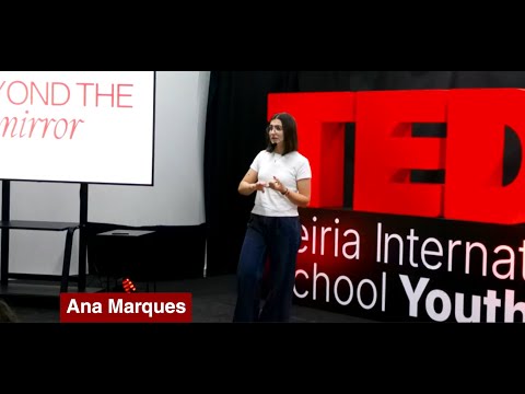 Beyond the Mirror | Ana Marques | TEDxLeiria International School Youth thumbnail