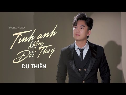 TÌNH ANH KHÔNG ĐỔI THAY - DU THIÊN | COMPOSER: TRỊNH NHẬT ANH | MUSIC VIDEO thumbnail