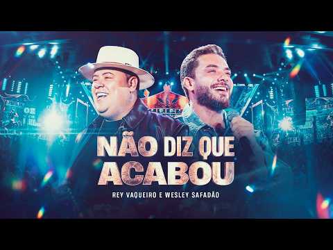 NÃO DIZ QUE ACABOU - Rey Vaqueiro e Wesley Safadão (O Rey do Nordeste) thumbnail