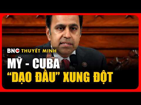 Thuyết minh: Dân biểu Mỹ báo động Trump sắp mở thêm mặt trận Cuba | BNC Now thumbnail