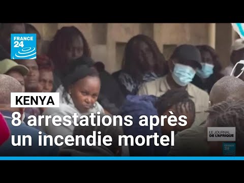 Kenya : huit arrestations après l'incendie mortel dans un dortoir de filles • FRANCE 24 thumbnail