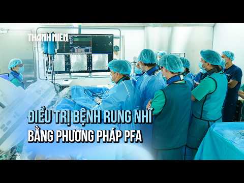 Hơn 10 năm sống chung với rung nhĩ, bệnh nhân cải thiện rõ rệt sau can thiệp PFA thumbnail