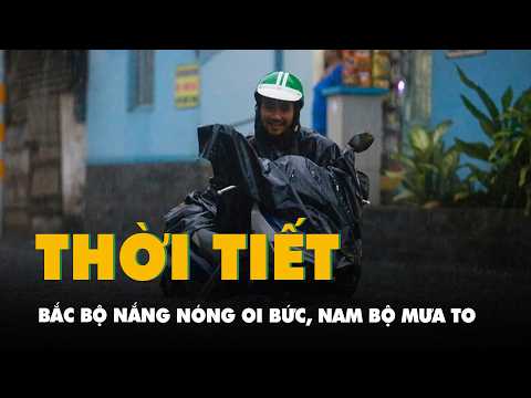 Thời tiết hôm nay 2-6: Bắc Bộ nắng nóng oi bức, Nam Bộ mưa to thumbnail
