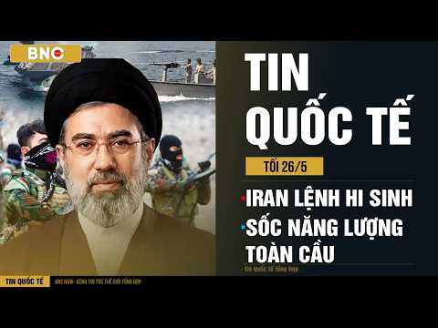 Tin Quốc Tế 26/05: Giáo chủ Iran phát lệnh “hy sinh quy mô lớn” · Toàn cầu trước siêu sốc năng lượng thumbnail