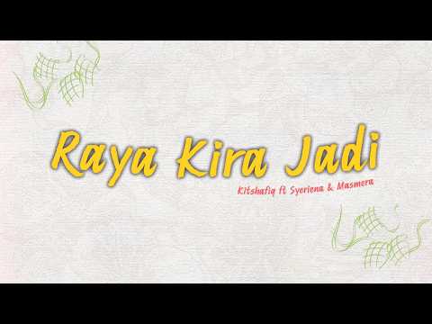 Raya Kira Jadi - Kitshafiq, Syeriena ft Masmera (Lirik Lagu) thumbnail